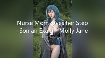 Nurse Mom gives her Step-Son an Exam - Molly Jane